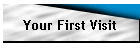 Your First Visit