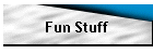 Fun Stuff