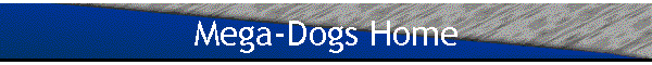 Mega-Dogs Home